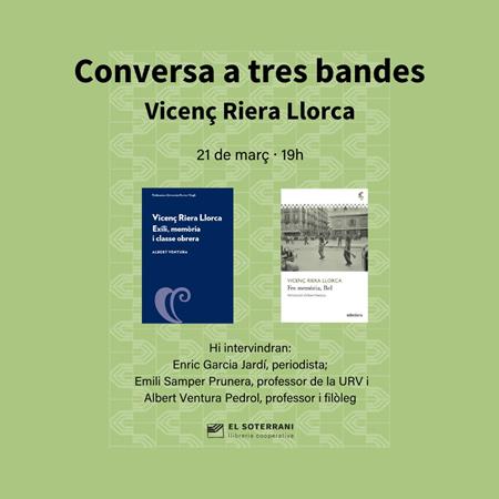 Conversa a tres bandes sobre Vicenç Riera Llorca | 