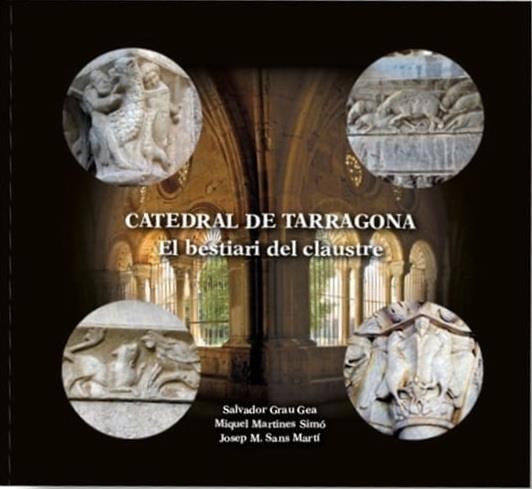 Catedral de Tarragona. El bestiari del claustre | 9791399082203 | Grau Gea, Salvador / Martines Simó, Miquel / Sans Martí, Josep M.