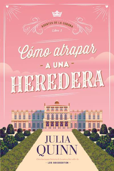 Cómo atrapar a una heredera (Agentes de la Corona 1) | 9788417421526 | Quinn, Julia
