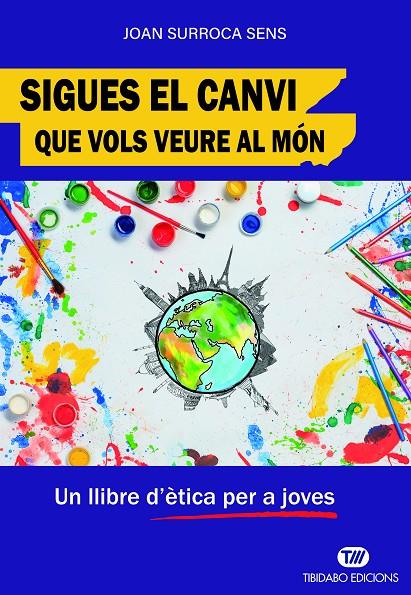 Sigues el canvi que vols veure al món | 9788410013865 | Surroca Sens, Joan