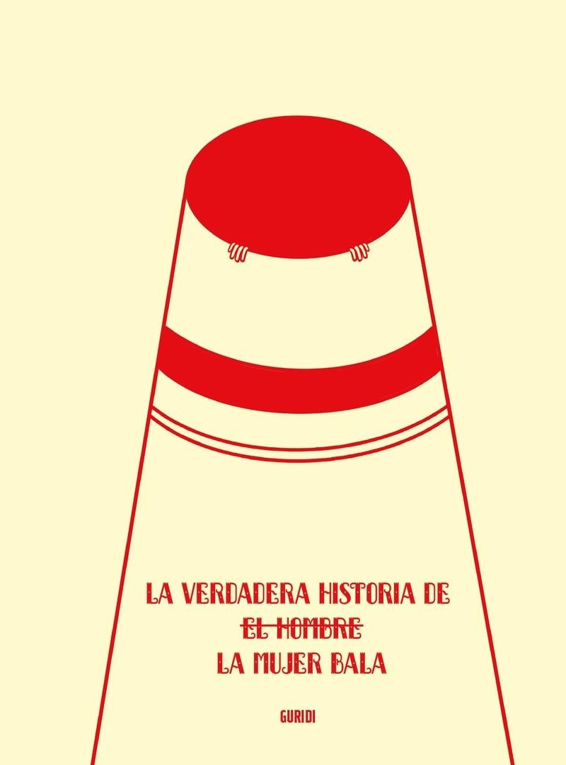 Verdadera historia de la mujer bala, la | 9788412718591 | Nieto Guridi, Raúl