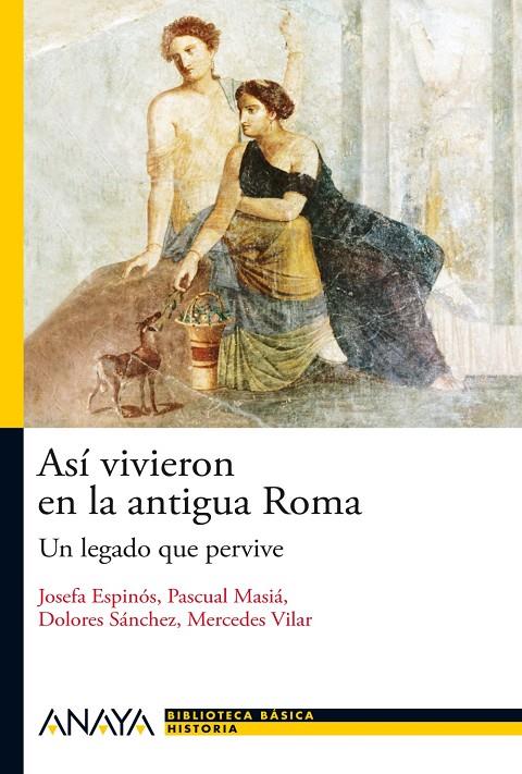 Así vivieron en la antigua Roma | 9788466793490 | Espinós, Josefina/Vilar, Mercedes/Masiá, Pascual/Sánchez, Dolores