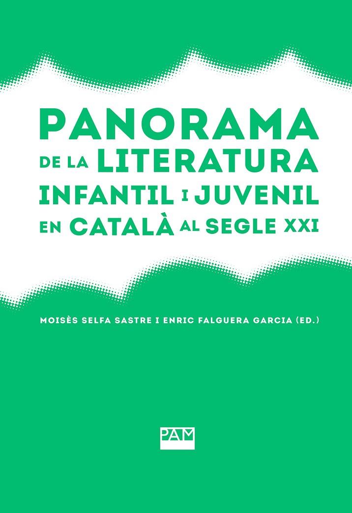 Panorama de la literatura infantil i juvenil en català al segle XXI | 9788491913252 | Selfa Sastre, Moisés/Falguera Garcia, Enric (ed.)