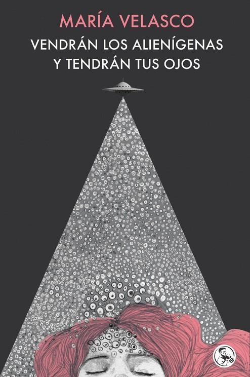 Vendrán los alienígenas y tendrán tus ojos | 9788418782688 | Velasco, María