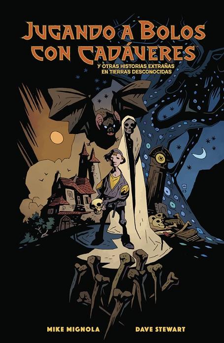 JUGANDO A BOLOS CON CADAVERES Y OTRAS HISTORIAS EXTRAÑAS DE TIERRAS DESCONOCIDAS | 9788467982435 | MIGNOLA, MIKE / STEWART, DAVE