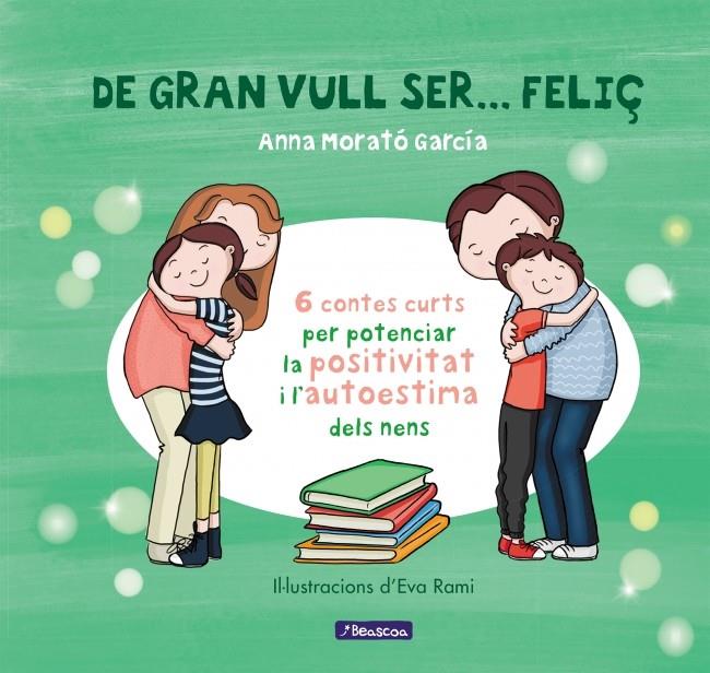 De gran vull ser... feliç 1 (nova edició) | 9788448853433 | Morató García, Anna