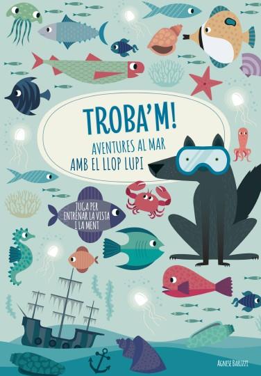 Troba'm! Aventures al mar amb el llop | 9788468268781 | Agnese, Baruzzi