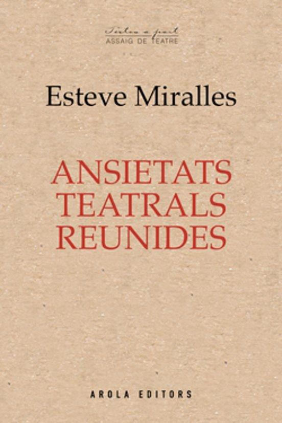 ANSIETATS TEATRALS REUNIDES | 9788412348651 | Miralles, Esteve