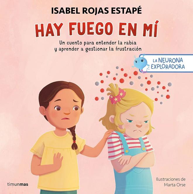 Neurona exploradora, la. Hay fuego en mí | 9788408300687 | Rojas Estapé, Isabel/Orse, Marta