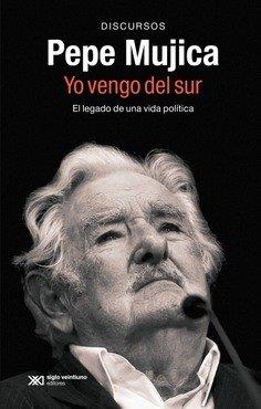 PEPE MUJICA, YO VENGO DEL SUR | 9788432321399 | MUJICA, PEPE