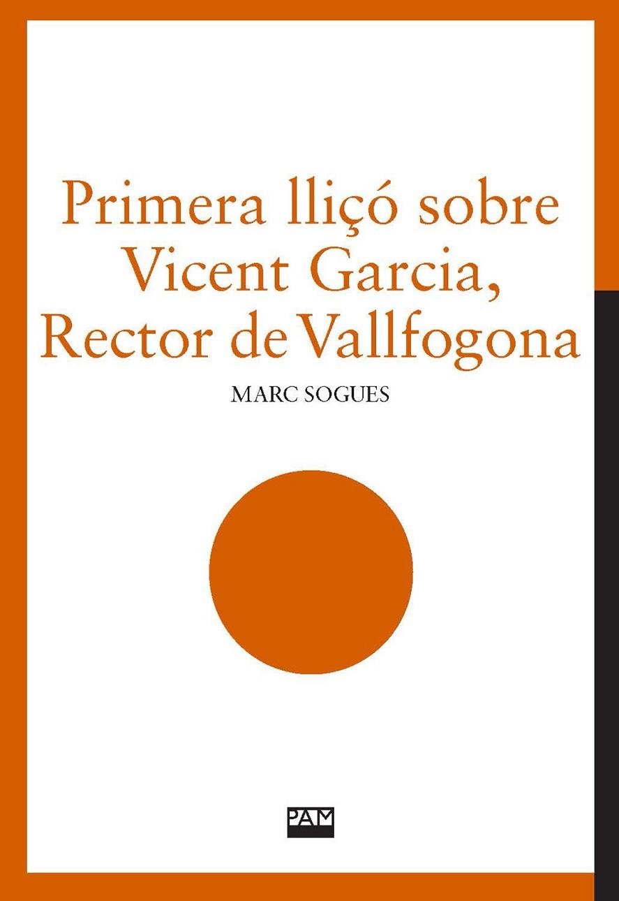 Primera lliçó sobre Vicent Garcia, Rector de Vallfogona | 9788491913948 | Sogues Marco, Marc