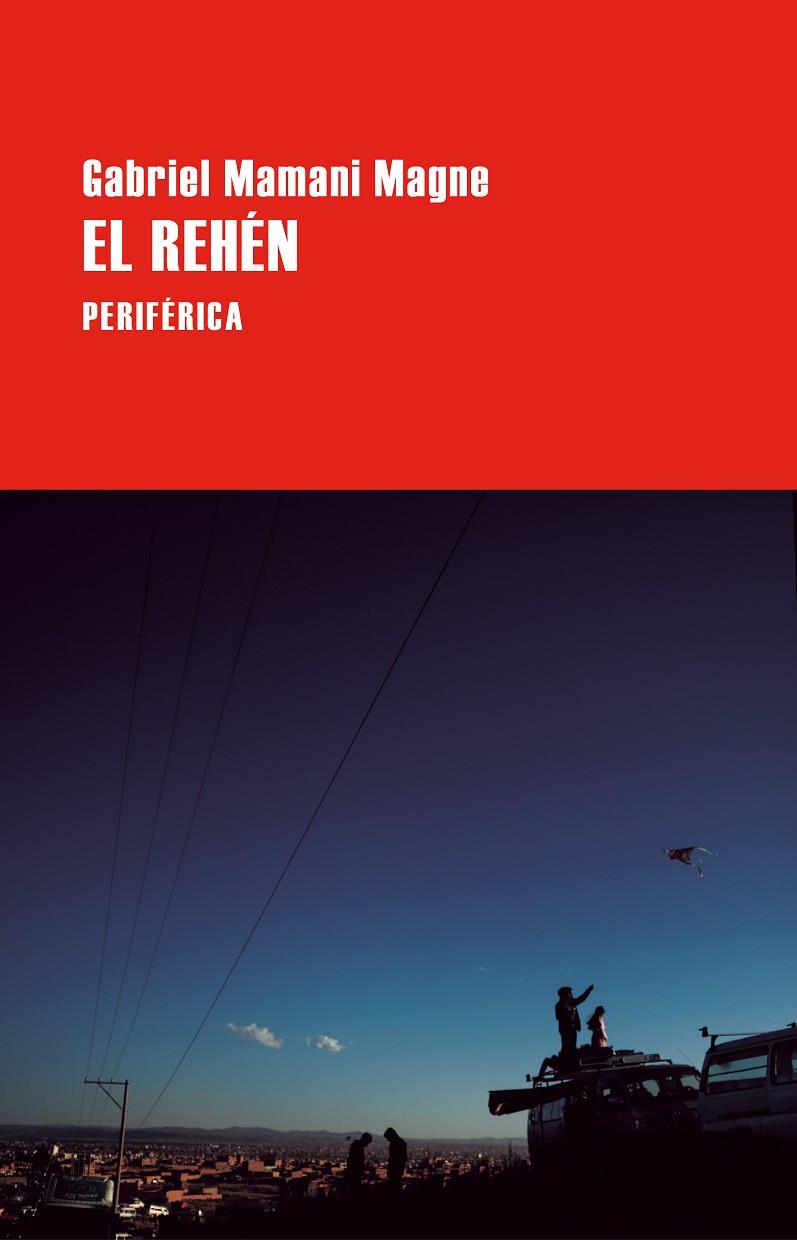 Rehén, el | 9788410171596 | Mamani Magne, Gabriel