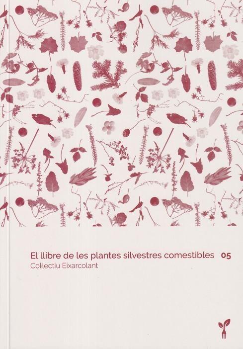 Llibre de les plantes silvestres comestibles 05, el | 9788418530128 | Col·lectiu Eixarcolant