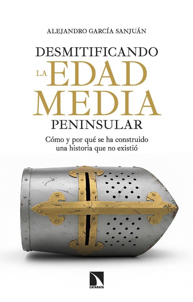 Desmitificando la Edad Media peninsular | 9788410675445 | García Sanjuán, Alejandro