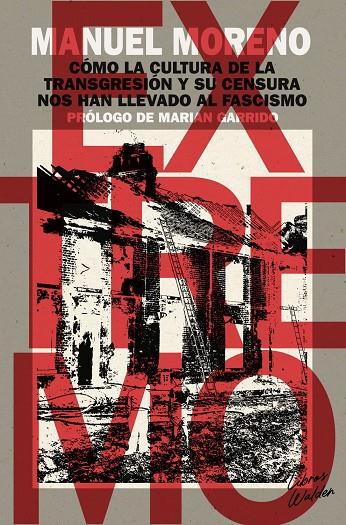 EXTREMO | 9788409897711 | Fascismo, Cómo Clutura Transgresión Censura Nos Han Llevado L A D E L A Y S U A L