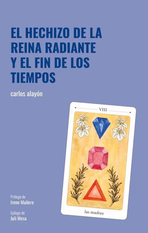 el hechizo de la reina radiante y el fin de los tiempos | 9791399116380 | alayón, carlos