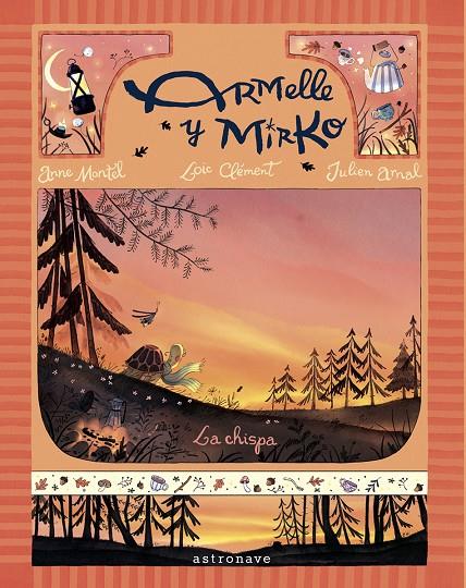 ARMELLE Y MIRKO 01. LA CHISPA | 9788467976885 | CLEMENT, LOIC / MONTEL, ANNE / ARNAL, JULIEN