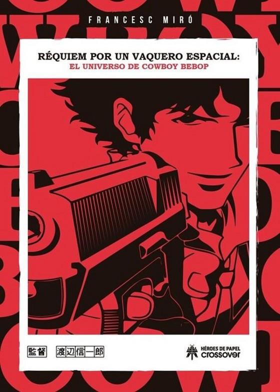 REQUIEM POR UN VAQUERO ESPACIAL. EL UNIVERSO DE COWBOY BEBOP | 9788419084781 | FRANCESC MIRO