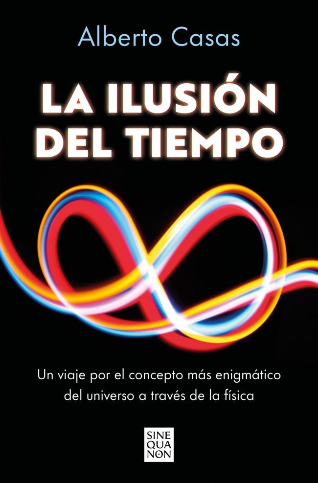 Iilusión del tiempo, la | 9788466682244 | Casas, Alberto