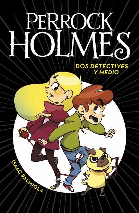 Dos detectives y medio (Perrock Holmes 1) | 9788490436158 | Palmiola, Isaac