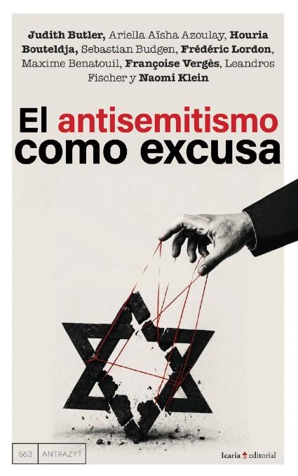 antisemitismo como excusa, el | 9791387991395 | Butler, Judith/Azoulay, Ariella Aïsha/Bouteldja, Houria/Budgen, Sebastian/Lordon, Frédéric/Benatouil