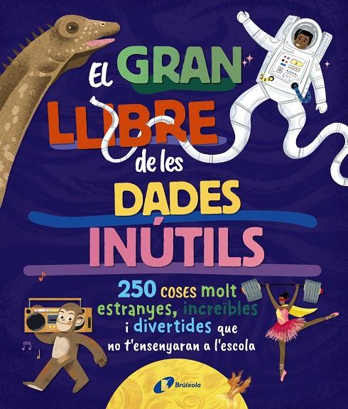 Gran llibre de les dades inútils, el. 250 coses molt estranyes, increïbles i dive | 9788413494326 | Borowiec, Brittney G./Atkinson, Victoria/Buller, Laura/Haridy, Yara/Goldfield, Anna/Pérez Díaz, Lucí