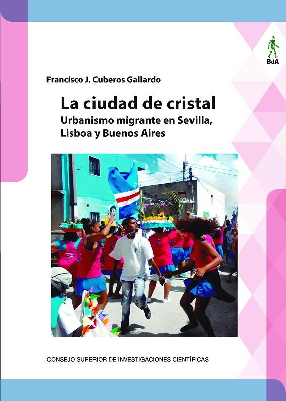 Ciudad de cristal, la : urbanismo migrante en Sevilla, Lisboa y Buenos Aires | 9788400114169 | Cuberos Gallardo, Francisco J.