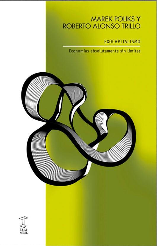 Exocapitalismo | 9789878272573 | Poliks, Marek / Trillo, Roberto Alonso / Marek Poliks, Roberto Alonso Trillo