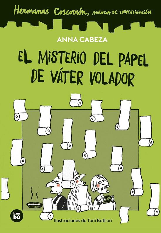 Misterio del papel de váter volador, el (Hermanas Coscorrón. Agencia de investigación) | 9788410860278 | Cabeza, Anna