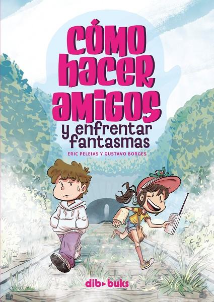 Cómo hacer amigos y enfrentar fantasmas | 9788418266515 | Borges, Gustavo/Peleias, Eric