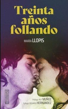 TREINTA AÑOS FOLLANDO | 9788410246560 | LLOPIS, MARÍA