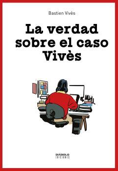 VERDAD SOBRE EL CASO VIVES, LA | 9788419790897 | BASTIEN VIVES