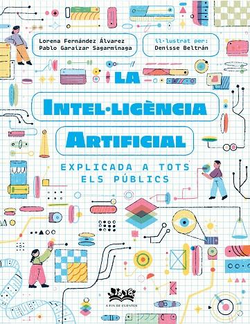 Intel·ligència artificial explicada a tots els públics, la | 9788419684271 | Fernández Álvarez, Lorena/Garaizar Sagarmínaga, Pablo/Cortés Coronas, Daniel