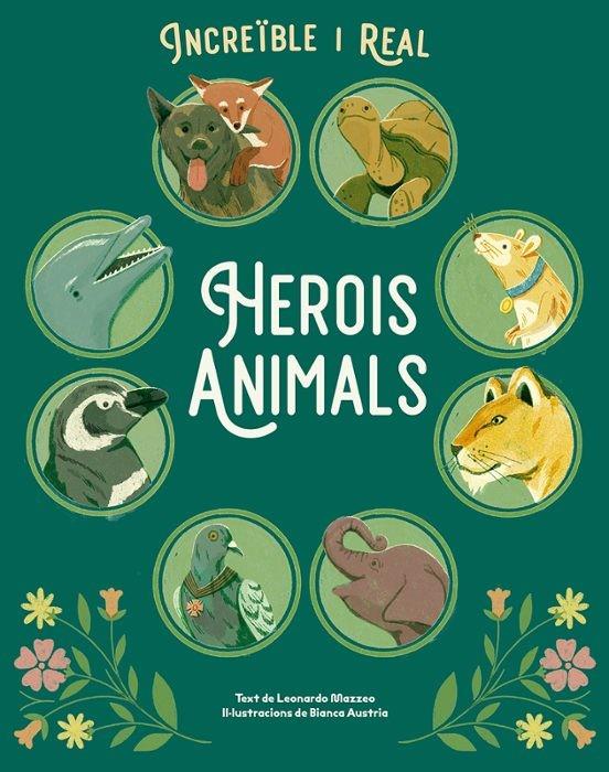 Herois animals (Increïble i real) | 9788410101852 | MAZZEO, LEONARDO