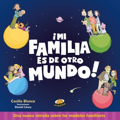 Mi familia es de otro mundo | 9788416773367 | Blanco, Cecilia/Löwy, Daniel