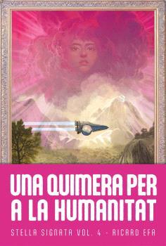 Quimera per a la humanitat, una (Stella Signata, 4) | 9788410254237 | EFA, RICARD