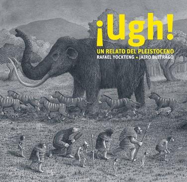 ¡Ugh! Un relato del Pleistoceno | 9788412504958 | Jairo Buitrago