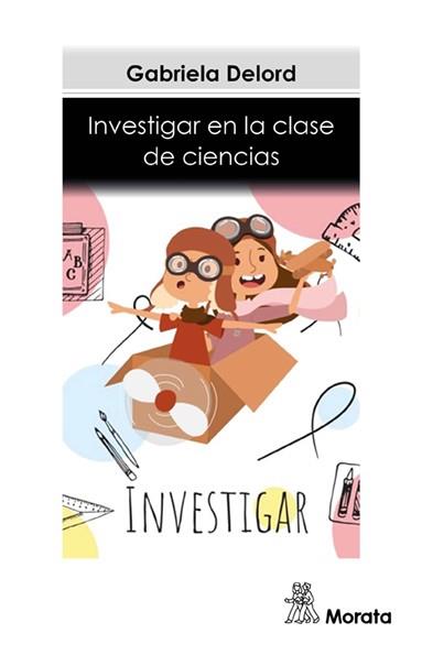 Investigar en la clase de Ciencias | 9788418381034 | Delord, Gabriela