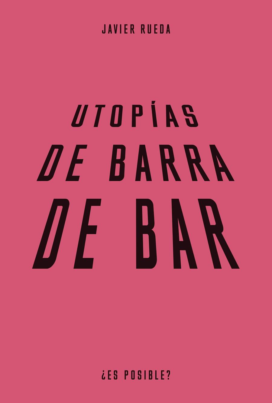 Utopías de barra de bar | 9788483813089 | Rueda, Javier
