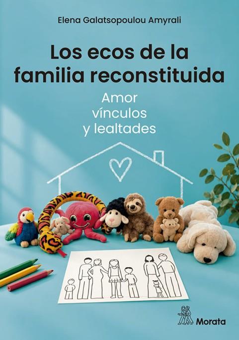 Ecos de la familia reconstituida, los. Amor, vínculos y lealtades | 9791387510657 | Galatsopoulou Amyrali, Elena