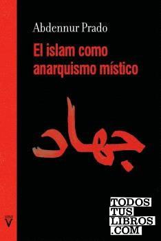 Islam como anarquismo místico, el | 9788417870478 | Prado, Abdennur
