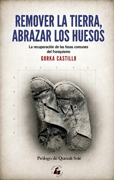 Remover la tierra, abrazar los huesos | 9788412979442 | Castillo, Gorka