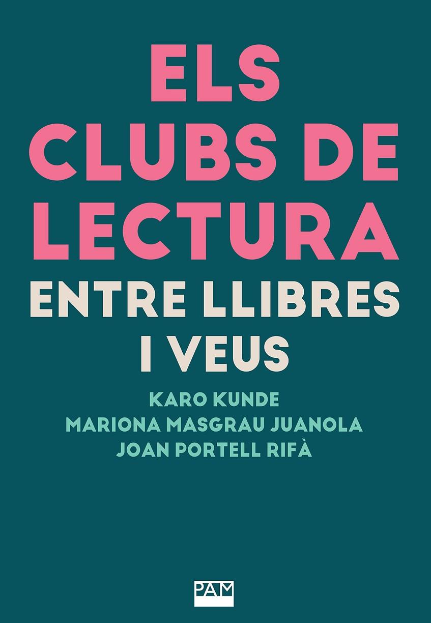 Clubs de lectura, els: entre llibres i veus | 9788491914235 | Kunde, Karo/Masgrau Juanola, Mariona/Portell Rifà, Joan