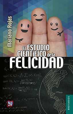 ESTUDIO CIENTÍFICO DE LA FELICIDAD, EL | 9786071621351 | ROJAS, MARIANO