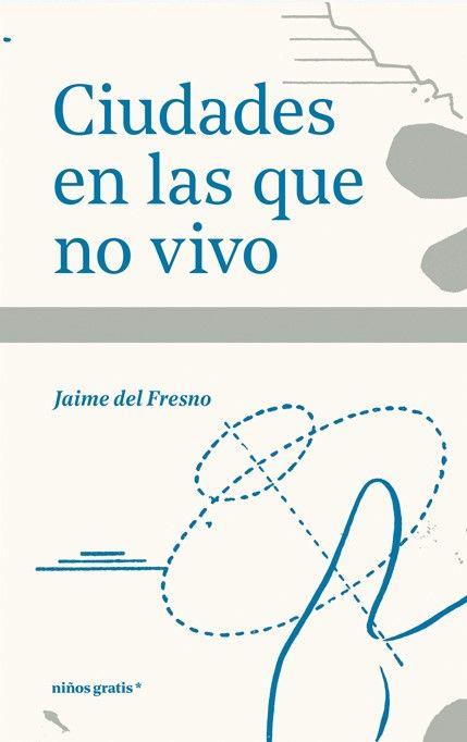 Ciudades en las que no vivo | 9788412905915 | del Fresno, Jaime