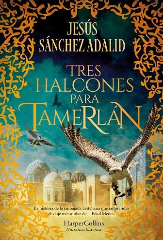 Tres halcones para Tamerlán | 9788410640344 | Sánchez Adalid, Jesús