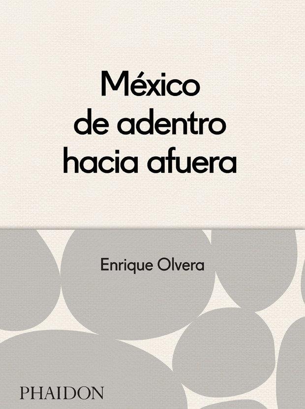 MEXICO DESDE ADENTRO HACIA FUERA | 9780714870908 | OLVERA, ENRIQ