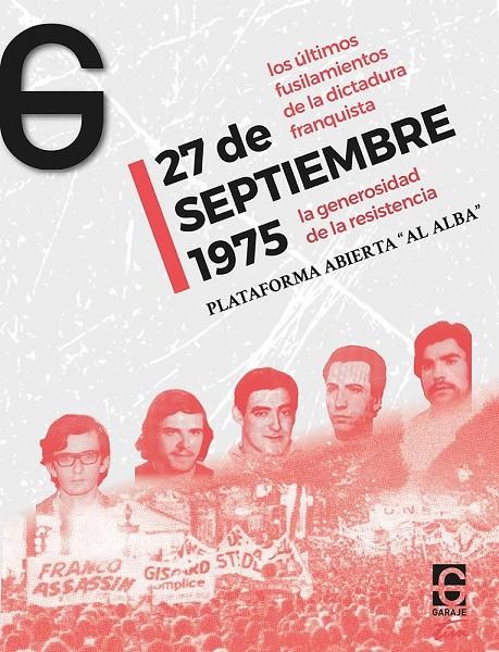 27 de septiembre 1975. La generosidad de la resistencia | 9788412903690 | Ridruejo Ramos, Cristina/Alfonso Ruiz, Ignacio/Mayoral Rueda, Pablo/Blanco Chivite, Manuel