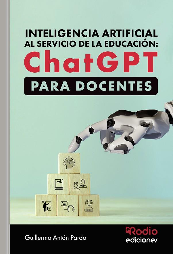 Inteligencia artificial al servicio de la educación: ChatGPT para DOCENTES | 9788418794346 | Antón Pardo, Guillermo