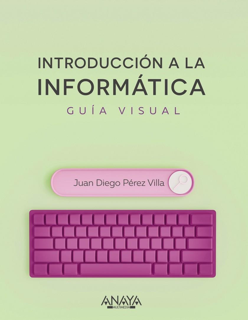 Introducción a la informática. Guía visual | 9788441545571 | Pérez Villa, Juan Diego